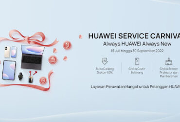 Gelaran Huawei Service Carnival Diperpanjang Hingga 30 September 2022