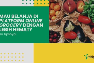 Tips Belanja Kebutuhan Dapur Di Platform Online Grocery