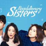 6 Fakta Drama Revolutionary Sisters Yang Harus Kamu Ketahui