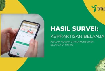 Survei Nyatakan Kepraktisan Jadi Alasan Utama Konsumen Belanja Di Titipku